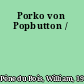 Porko von Popbutton /