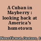 A Cuban in Mayberry : looking back at America's hometown /