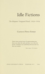Idle fictions : the Hispanic vanguard novel, 1926-1934 /