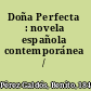 Doña Perfecta : novela española contemporánea /