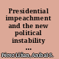 Presidential impeachment and the new political instability in Latin America