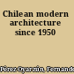 Chilean modern architecture since 1950