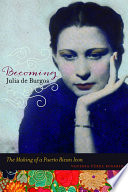 Becoming Julia de Burgos : the making of a Puerto Rican icon /