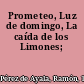 Prometeo, Luz de domingo, La caída de los Limones;