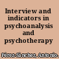 Interview and indicators in psychoanalysis and psychotherapy