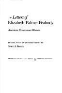 Letters of Elizabeth Palmer Peabody, American Renaissance woman /
