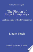 The fiction of Emyr Humphreys : contemporary critical perspectives /