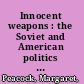 Innocent weapons : the Soviet and American politics of childhood in the Cold War /