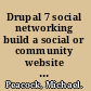 Drupal 7 social networking build a social or community website with friends lists, groups, custom user profiles, and much more /