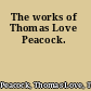 The works of Thomas Love Peacock.