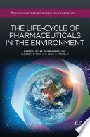 The life-cycle of pharmaceuticals in the environment /
