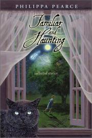 Familiar and haunting : collected stories /