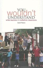 YOU wouldn't understand : white teachers in multi-ethnic classrooms /