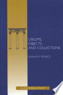 Museums, objects, and collections : a cultural study /
