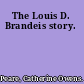 The Louis D. Brandeis story.