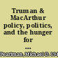 Truman & MacArthur policy, politics, and the hunger for honor and renown /