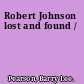Robert Johnson lost and found /