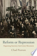 Reform or repression : organizing America's anti-union movement /