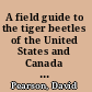 A field guide to the tiger beetles of the United States and Canada identification, natural history, and distribution of the Cicindelidae /