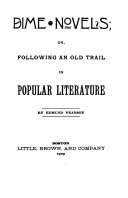 Dime novels, or, Following an old trail in popular literature /