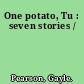 One potato, Tu : seven stories /