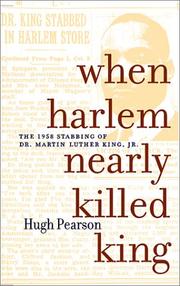 When Harlem nearly killed King : the 1958 stabbing of Dr. Martin Luther King, Jr. /