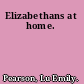 Elizabethans at home.