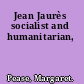 Jean Jaurès socialist and humanitarian,