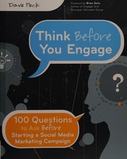 Think before you engage : 100 questions to ask before starting a social media marketing campaign /