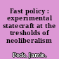 Fast policy : experimental statecraft at the tresholds of neoliberalism /