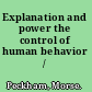 Explanation and power the control of human behavior /