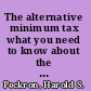 The alternative minimum tax what you need to know about the "other" income tax /