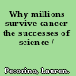 Why millions survive cancer the successes of science /