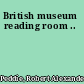 British museum reading room ..