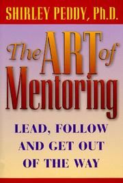 The art of mentoring : lead, follow and get out of the way /