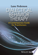 Dialectical behavior therapy : a contemporary guide for practitioners /