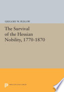 The survival of the Hessian nobility, 1770-1870 /