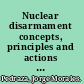 Nuclear disarmament concepts, principles and actions for strengthening the non-proliferation regimes /