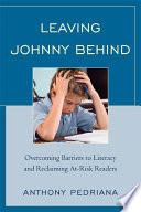 Leaving Johnny behind overcoming barrier to literacy and reclaiming at-risk readers /