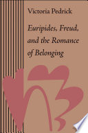 Euripides, Freud, and the romance of belonging