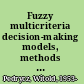 Fuzzy multicriteria decision-making models, methods and applications /