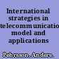 International strategies in telecommunications model and applications /
