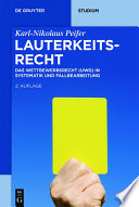 Lauterkeitsrecht : das wettbewerbsreacht (UWG) in systematik und fallbearbeitung /