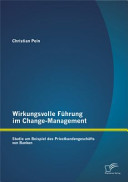 Wirkungsvolle führung im change-management : Studie am Beispiel des Privatkundengeschäfts von banken /