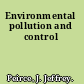 Environmental pollution and control