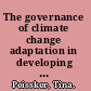 The governance of climate change adaptation in developing countries the case of national disaster management in Bangladesh and Pakistan in comparative perspective /