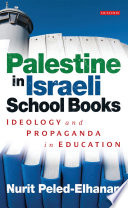 Palestine in Israeli school books : ideology and propaganda in education /