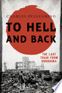 To hell and back : the last train from Hiroshima /