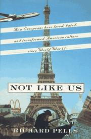 Not like us : how Europeans have loved, hated, and transformed American culture since World War II /