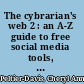 The cybrarian's web 2 : an A-Z guide to free social media tools, apps, and other resources /